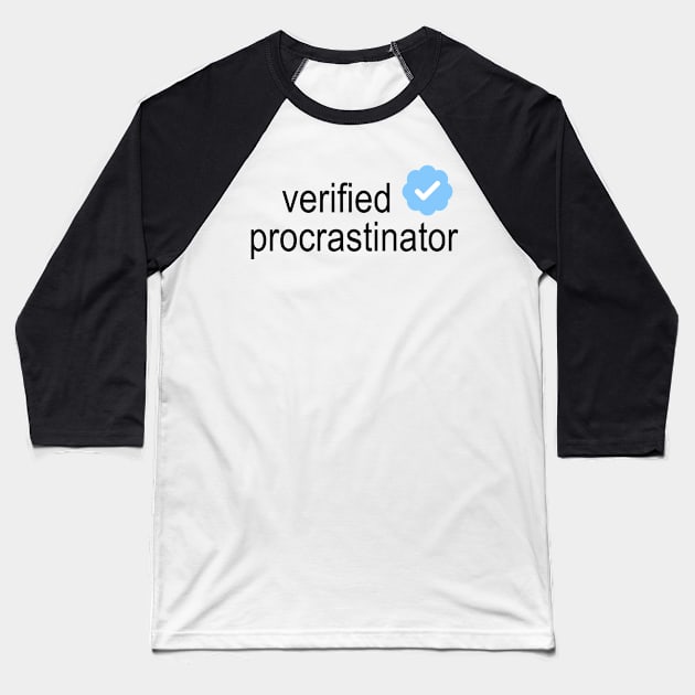 Verified Procrastinator Baseball T-Shirt by queenofhearts